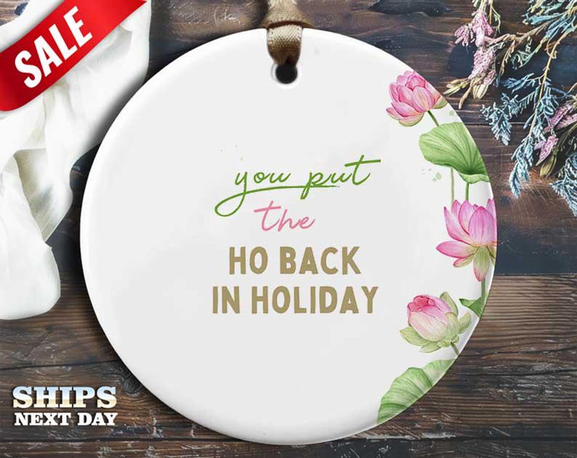 Funny Holiday Ho Christmas Ornament - 'You put the 'ho' back in holiday' - Humorous Naughty Rude Holiday Gift, Unique Christmas Tree [O164]