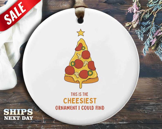 Funny Cheesy Pizza Christmas Ornament - 'This Is the Cheesiest Ornament' - Humorous Holiday Gift, Unique Christmas Tree Decoration [O86]