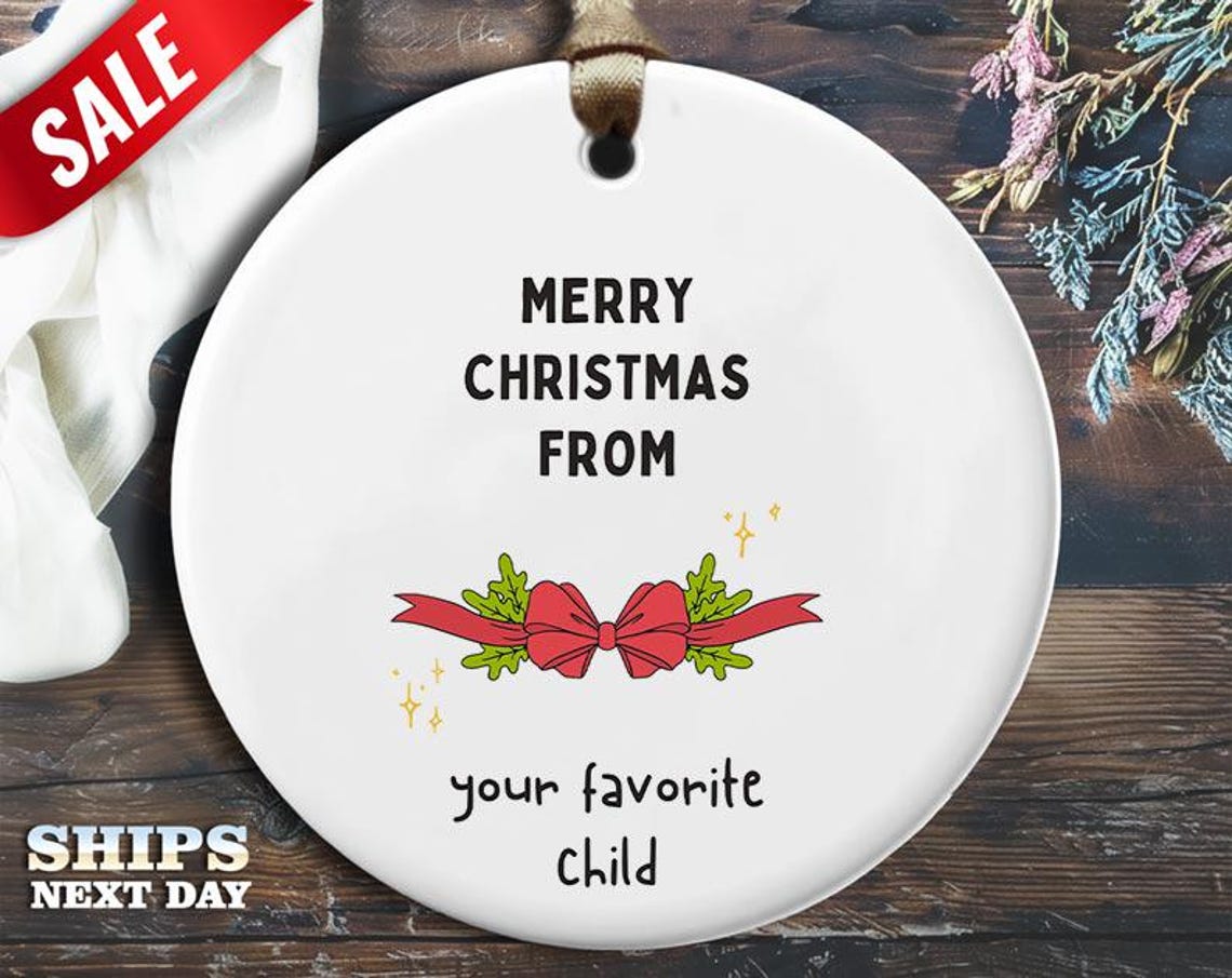 Funny Favorite Child Christmas Ornament - 'Merry Christmas from your favorite child.' - Humorous Relationship Holiday Gift, Unique [O333]