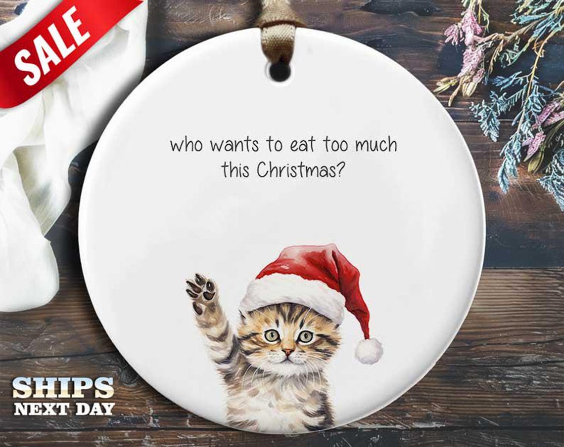 Funny Eat Too Much Christmas Ornament - 'Who wants to eat too much this Christmas?' - Humorous Animal Holiday Gift, Unique Christmas [O310]