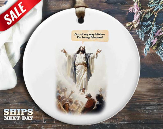 Funny Jesus Christmas Ornament - 'Out of my way, bitches. I'm being fabulous!' - Humorous Religious Holiday Gift, Unique Christmas [O152]