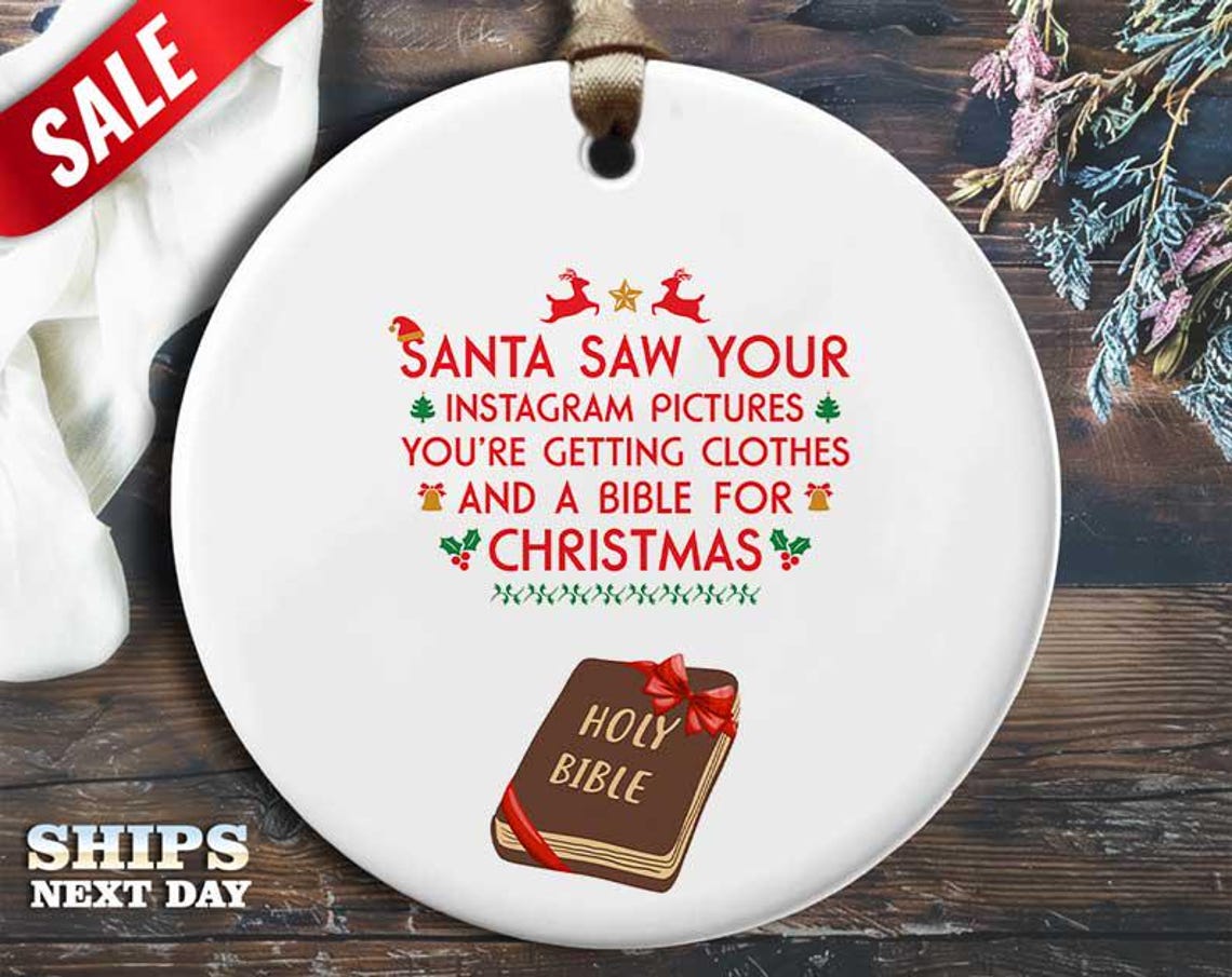 Funny Clothes Bible Christmas Ornament - 'Santa saw your Instagram pictures; you're getting clothes and a Bible for Christmas.' [O344]