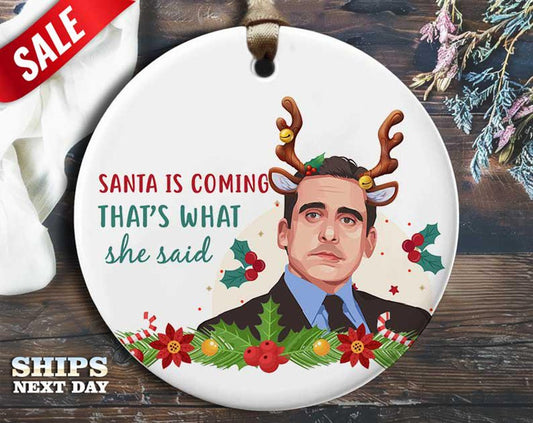 Funny Michael Christmas Ornament - 'Santa is coming, that's what she said' - Humorous Celebrity Holiday Gift, Unique Christmas [O160]