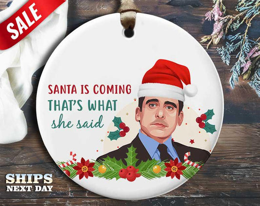 Funny Michael Christmas Ornament - 'Santa Is Coming, That's What She Said' - Humorous Celebrity Holiday Gift, Unique Christmas [O107]