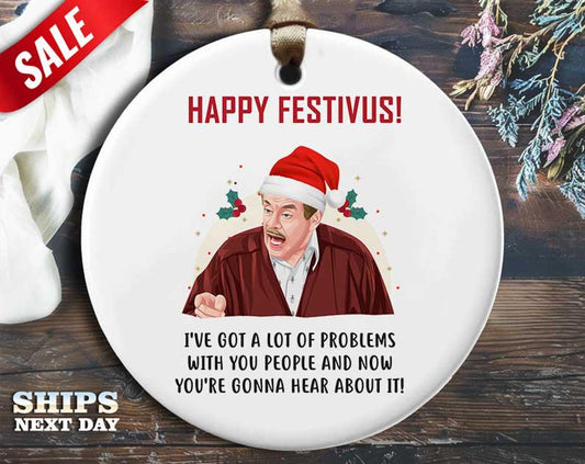 Funny Festivus Christmas Ornament - 'Happy Festivus! I've Got a Lot of Problems' - Humorous Celebrity Holiday Gift, Unique Christmas [O131]