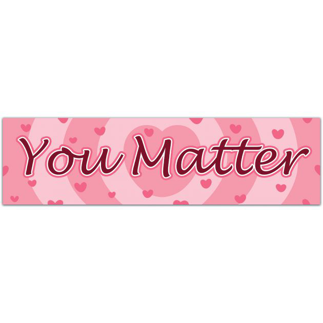 Positivity Sticker - YOU MATTER - Laptop Sticker - Bumper Sticker Bumper Sticker [01780]