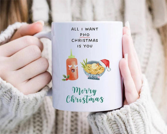 Funny Pho Christmas Mug - All I Want Pho Christmas Is You - Lovely X-Mas Mug For Boyfriend - Asian Cuisine Themed Greeting Mug [MG51]