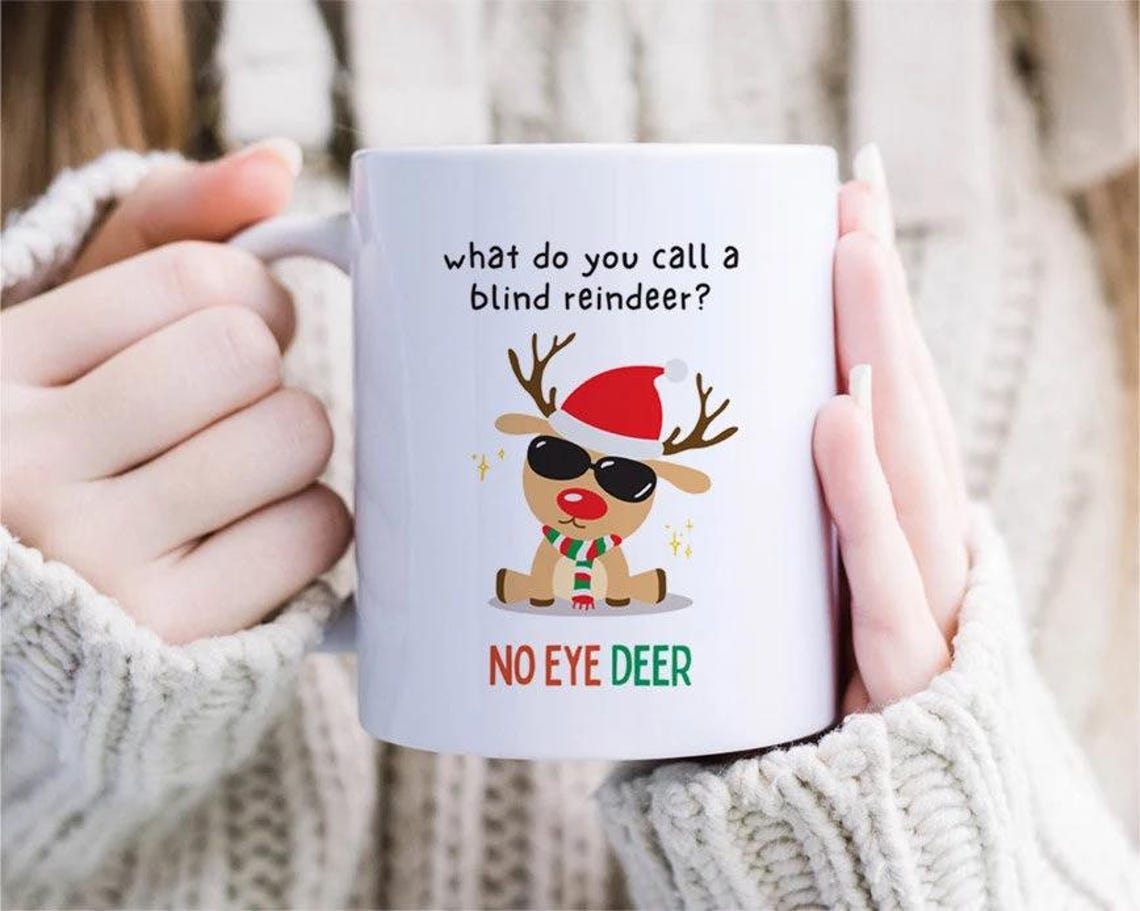 Funny Joke Christmas Mug for kids, children, student, teacher, family - What do you call a blind reindeer? No eye deer [MG67]