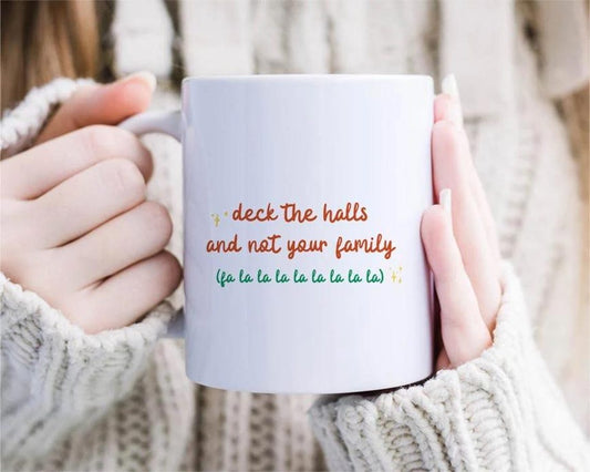 Funny Christmas Mug - Deck the Halls and Not Your Family [MG96]