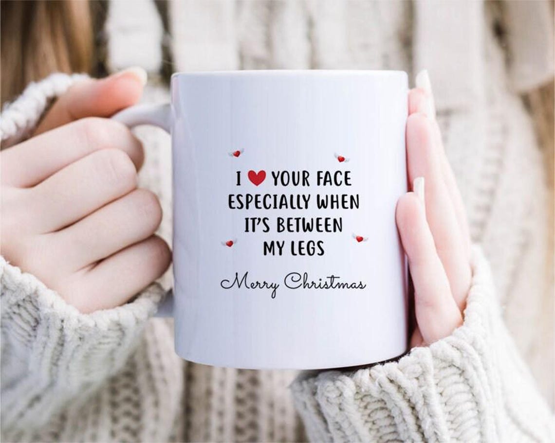 I Love Your Face Between My Legs - Cute Christmas Mug For Husband - Christmas Mug For Boyfriend - Christmas Mug For Other [MG168]