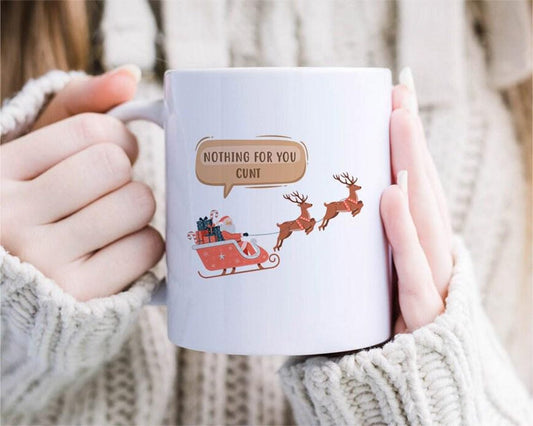 Funny Rude Christmas Mug, Best Friend Mug, Nothing For C*nt [MG229]