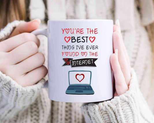 You Are The Best Thing I Ever Found On The Internet Mug, Boyfriend Valentines Day Gift for Him, Funny for Him, Husband Anniversary [MG17]