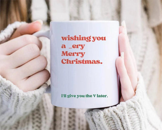 Funny Christmas Mug For Boyfriend - Mug For Husband - Very Merry Christmas V For Later [MG33]