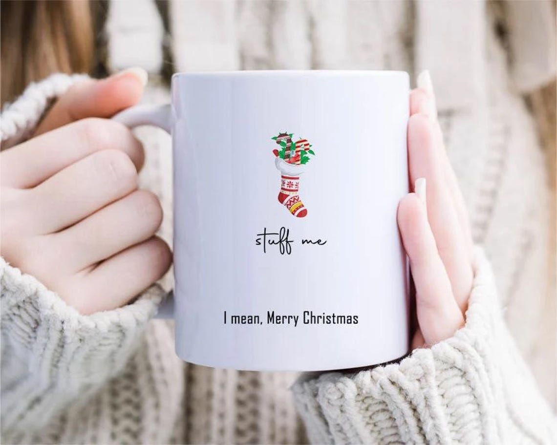 Stuff Me Christmas Mug, Funny Happy Holidays Mug For Boyfriend, Naughty Humour X-mas Gift For Husband, Mug For Him [MG146]