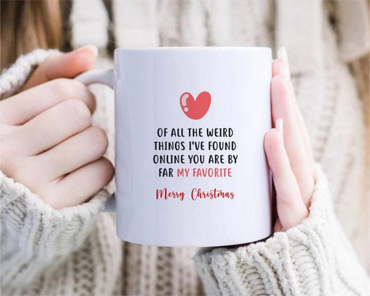 You Are By Far My Favorite, Online Couple, Sweet Online Couple Mug Online Dating Mugm Christmas Mug [MG174]