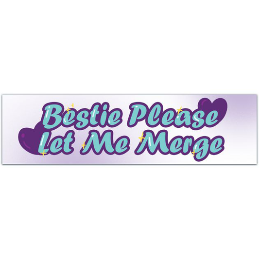 Bestie Please Let Me Merge, Funny Meme Bumper Sticker Bumper Sticker [01855]