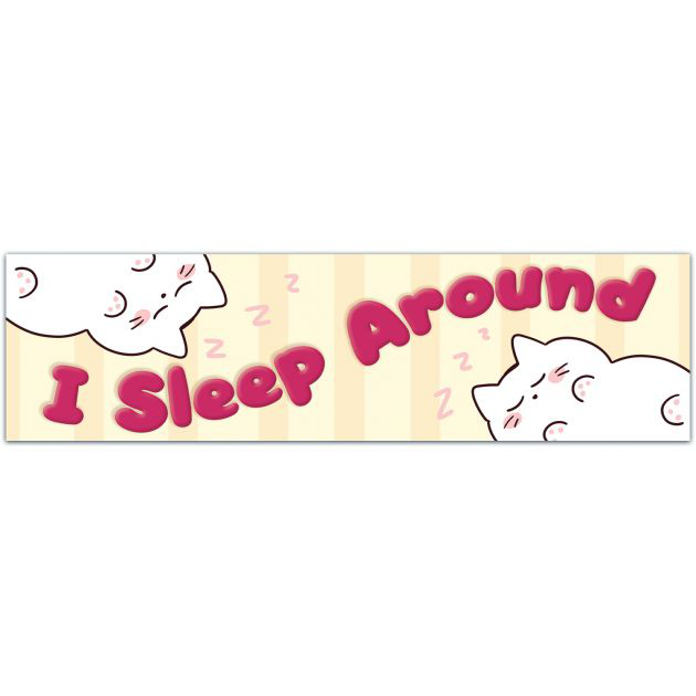 I Sleep Around Bumper Sticker, Meme Bumper Sticker, Funny Bumper Sticker, Cute Bumper Sticker Bumper Sticker [01864]