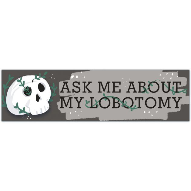 Ask Me About My Lobotomy! Funny Meme Pink Flower Bumper Sticker Decal Bumper Sticker [01876]