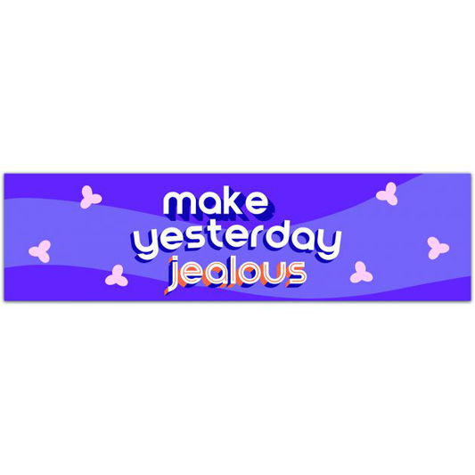 Make Yesterday Jealous Vinyl Decal - Weatherproof Bumper Sticker - 70s Retro Sticker - Oregon Sticker- Boho Art Quote Bumper Sticker [01902]