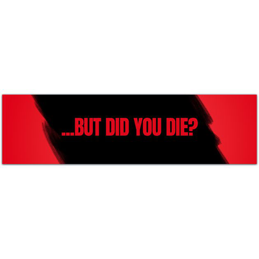 But Did You Die? Vinyl Decal - Funny Car Decal - Car Window Decal - Crazy Driver Decal - New Driver Decal Bumper Sticker [01989]