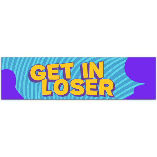 Get In Loser Vinyl Decal - Funny Car Decal - Car Window Decal Bumper Sticker [01995]