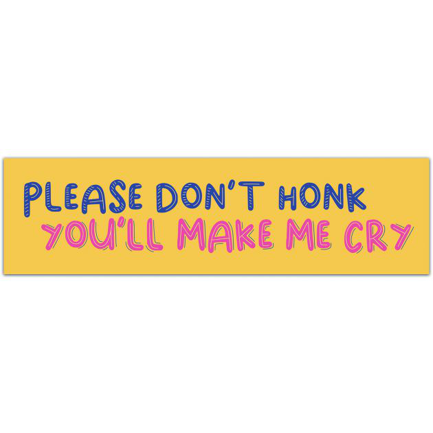 Please Don't Honk You'll Make Me Cry Vinyl Decal - Funny Car Decal - Car Window Decal - Nervous Driver Decal - New Driver - Student Driver Bumper Sticker [01997]