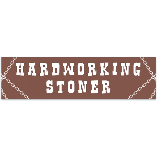 Hardworking Stoner Sticker Badge, Funny Stoner Sticker, Laptop Sticker, Water Bottle Sticker, Car Decal Bumper Sticker Bumper Sticker [02015]