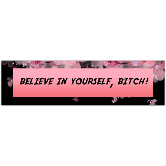 Believe In Yourself, Mental Health Waterproof Vinyl Sticker For Laptop, Car Or Water Bottle Bumper Sticker [02022]