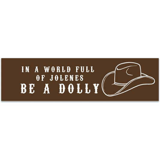 In A World Full Of Jolenes Be A Dolly Decal | Bumper Sticker | Water Bottle Decal | Vinyl Decal | Laptop Decal | Sticker | Window Decal Bumper Sticker [02026]