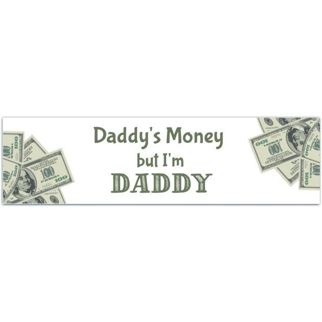 Daddy's Money, But I'm Daddy | Daddy Car Decal | Daddy Car Sticker | Funny Decal For Him | Trending Decals | Gifts For Him, Gift For Bumper Sticker [02056]