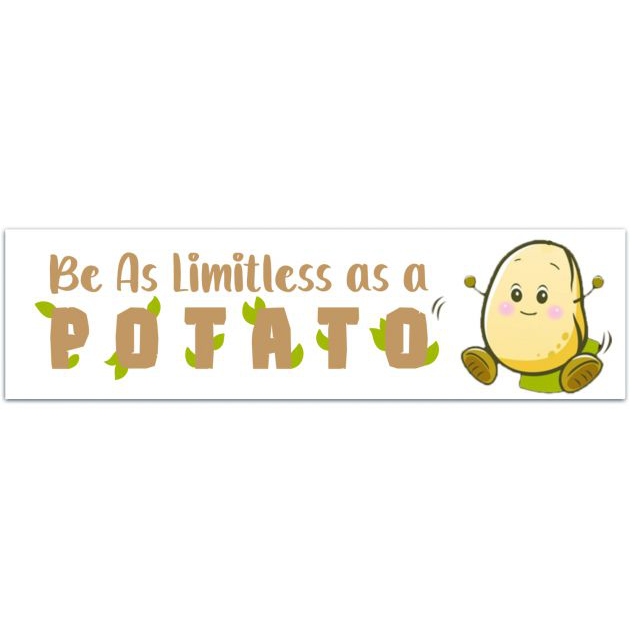 Be As Limitless As A Potato Sticker | Funny Sticker | Gifts Under 10 | Water Resistant Sticker | Water Bottle | Joke | Laptop Bumper Sticker [02064]