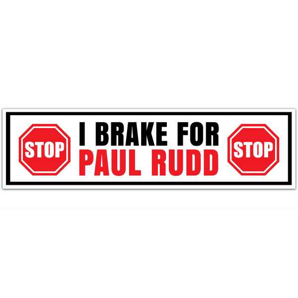 I BRAKE for PAUL RUDD Funny Bumper Sticker Funny Sarcastic Bumper Sticker Trend [00021]