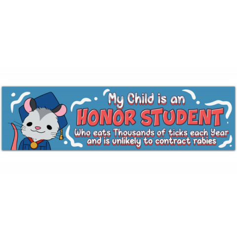 Funny Possum Bumper Sticker - My Child Is An Honor Student Who Eats Thousands Of Ticks Each Year - Funny Opossum Weatherproof Vinyl Car Meme [00210]