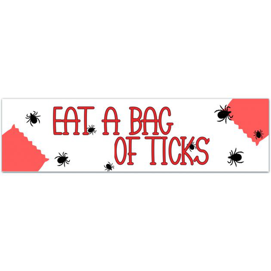 Eat A Bag Of Ticks Sticker Bumper Sticker [02144]