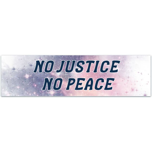 No Justice No Peace Bumper Sticker/Protective Gloss Layer/Resistance/Social Justice/Social Justice Car Decal Bumper Sticker [02153]