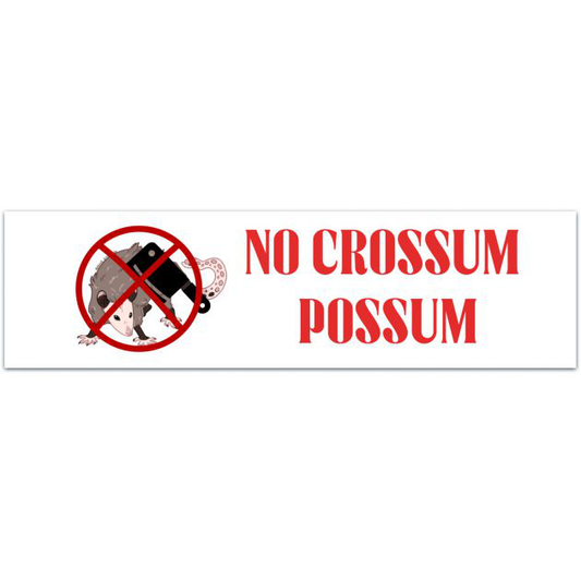 No Crossum Possum Sticker Bumper Sticker [02174]