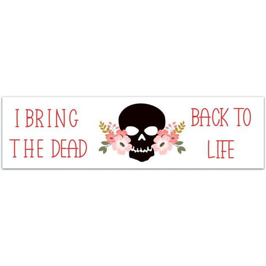 I Bring The Dead Back To Life Deer Skull Decal - Taxidermy, Antler, Shed Head, Vulture Vulture Vinyl Bumper Sticker Bumper Sticker [02183]