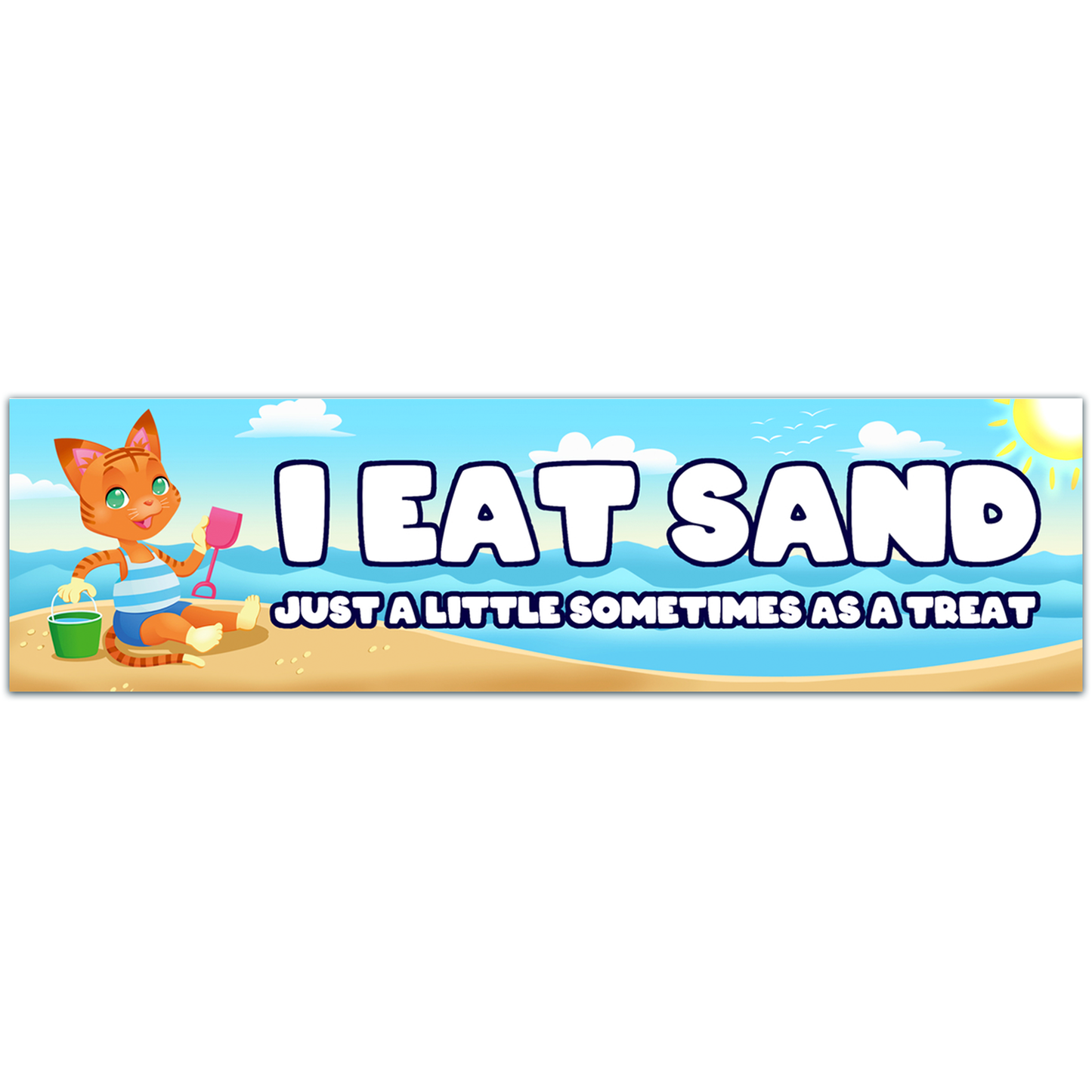 I Eat Sand! Just a little sometimes as a treat! Funny Gen Z Meme Unique Bumper Sticker Car Vehicle Decal [02201]