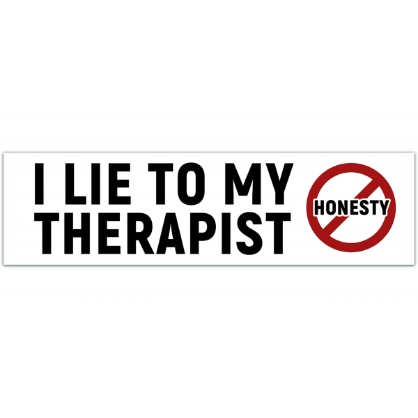 I Lie To My Therapist - Funny Bumper Sticker Sarcastic Bumper Sticker Trend [00026]