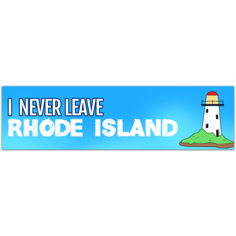 I Never Leave RI Bumper Sticker Funny Rhode Island Gift [00274]