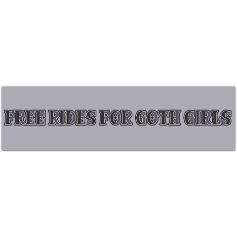 I Brake For Goth Girls Free Rides For Goth Girls Original Bumper Sticker [00290]