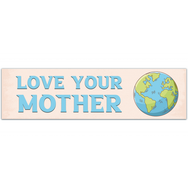 Love Your Mother - Small Environmental Bumper Sticker/Laptop Decal [00003]