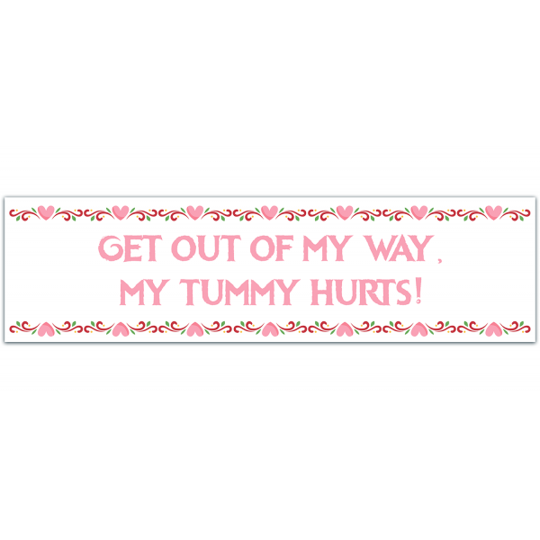 My Tummy Hurts Bumper Sticker [00030]