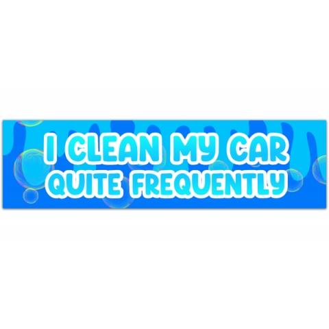 I Clean My Car Quite Frequently Bumper Sticker [00320]