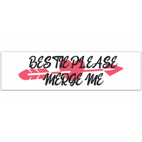 ORIGINAL DECAL Bestie Please Let Me Merge Bumper Sticker Vinyl [00340]