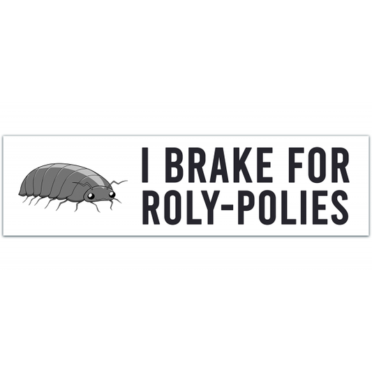 I Brake For Roly-Polies bumper sticker [00035]