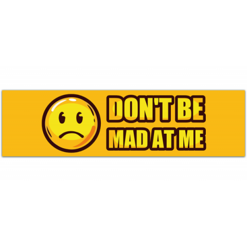 Don't Be Mad At Me! Cute Sad Face New Driver Please Be Patient Bumper Sticker Car Vehicle Decal Vinyl [00353]