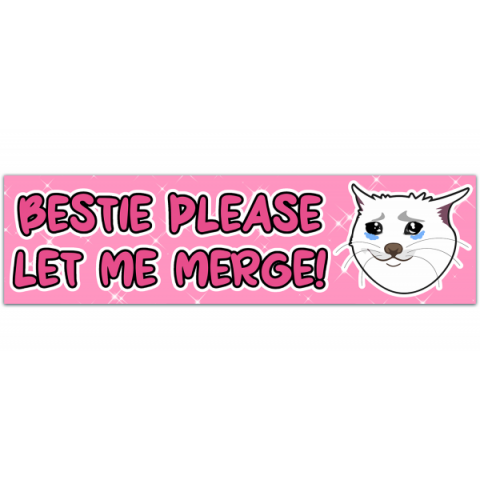 Bestie Please Let Me Merge Funny Gen Z Meme Pink Aesthetic Bumper Sticker [00358]