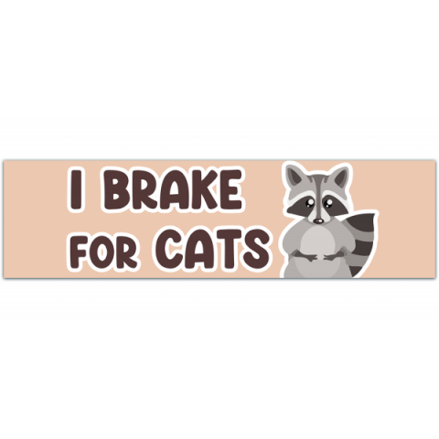 I Brake For Cats | Raccoon Sticker | Animal Lover Sticker | Cute | Satire Bumper Sticker [00362]