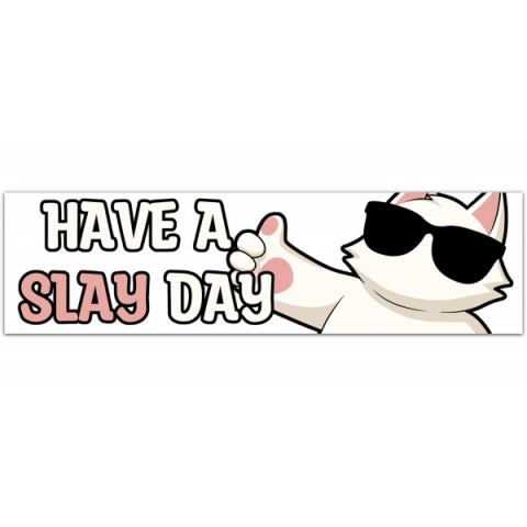 Have A Slay Day | Funny Cute Gen Z Meme Sticker, Bumper Sticker [00376]